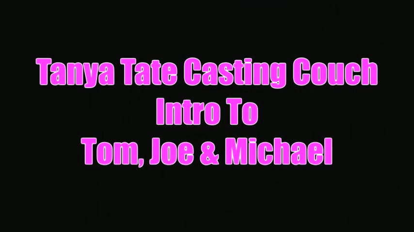 Introduction To Tanya Tate Casting Couch Guys Tom Joe Michael - Sex Movies Featuring Tanya Tate