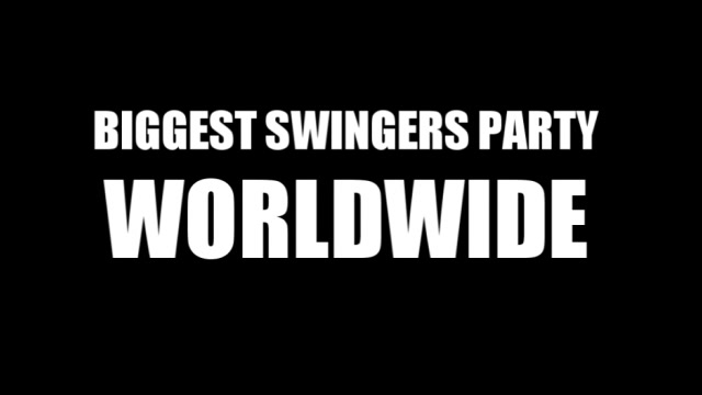 BIGGEST SWINGERS PARTY WORLDWIDE