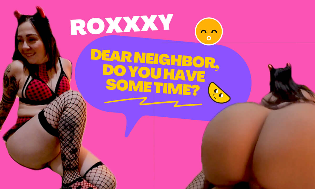 Dear Neighbor, Do You Have Sometime? - BigAssLatinaVR