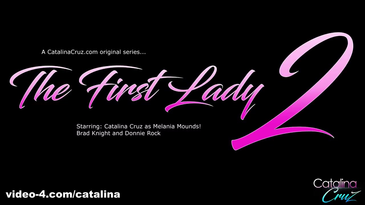 The First Lady - Volume 2 - Catalina Cruz Pornstar