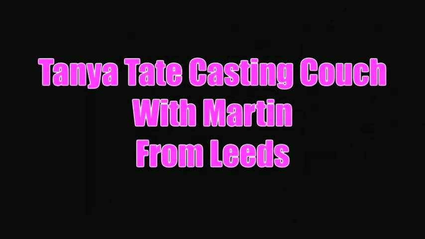 Martin From Leeds Shower Then Sofa Banging Tanya Tate Casting Couch 2 - Sex Movies Featuring Tanya Tate