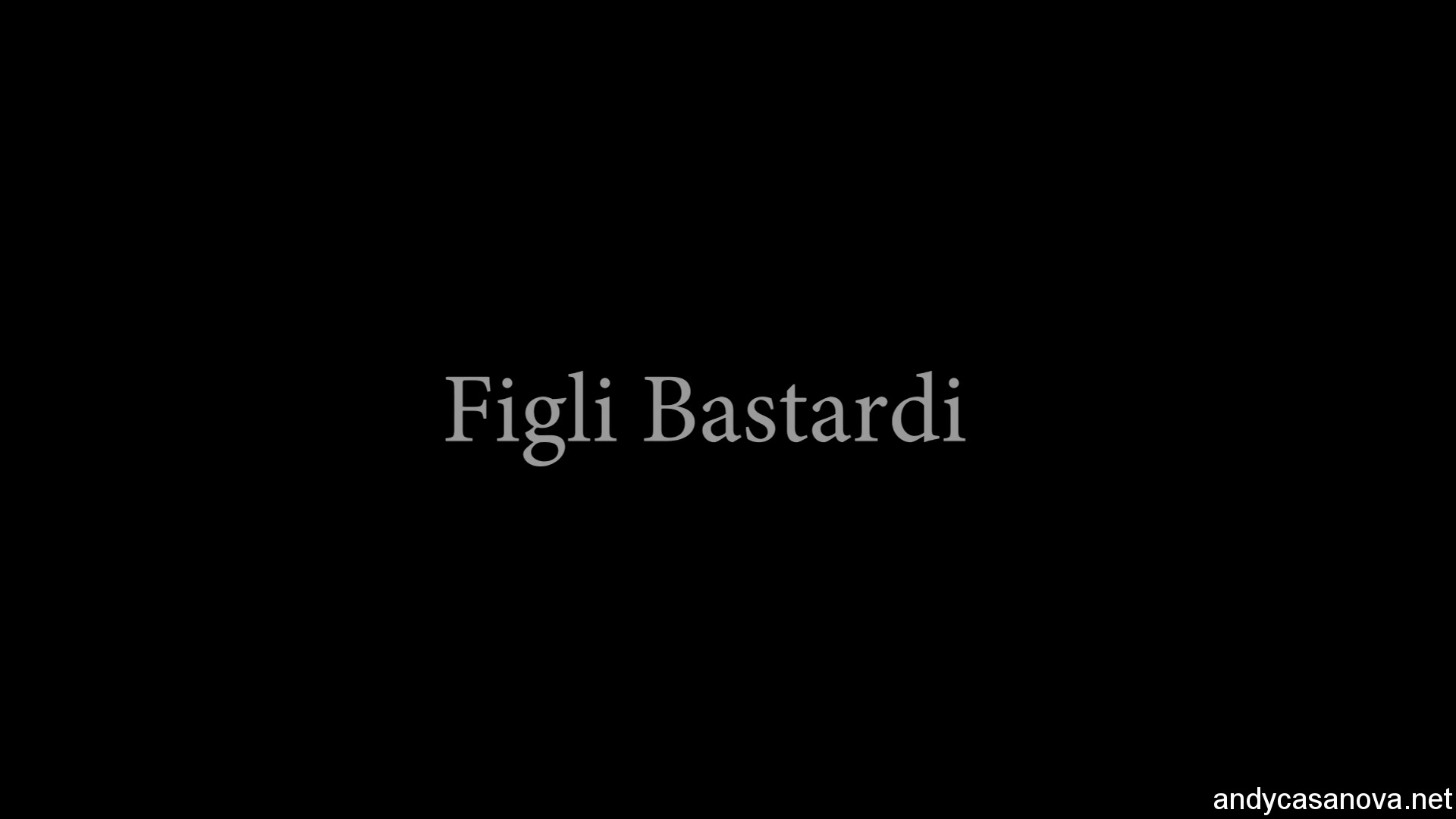 Figli Bastardi - Sex Movies Featuring Andy Casanova