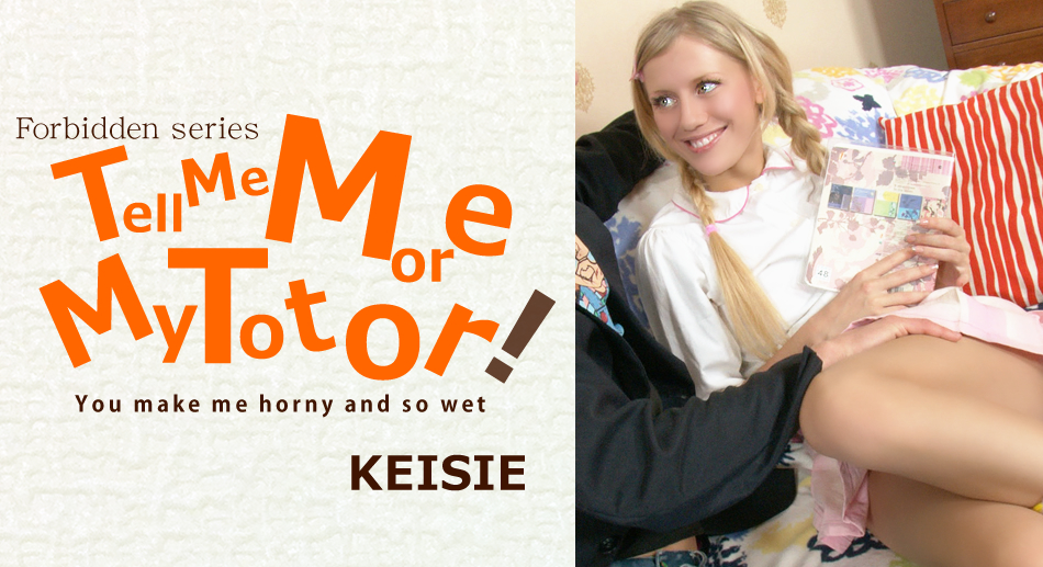 Tell Me More My Totor Keisie - Keisie - Kin8tengoku