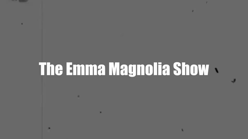 The Emma Magnolia Show! Starring Emma Magnolia - FinishesTheJob