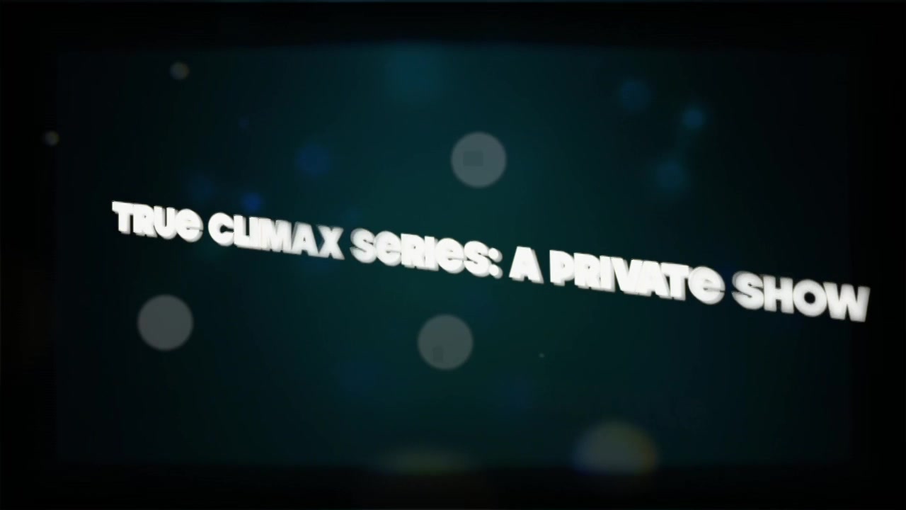 True Climax Series A Private Show - Sex Movies Featuring Niarossxxx