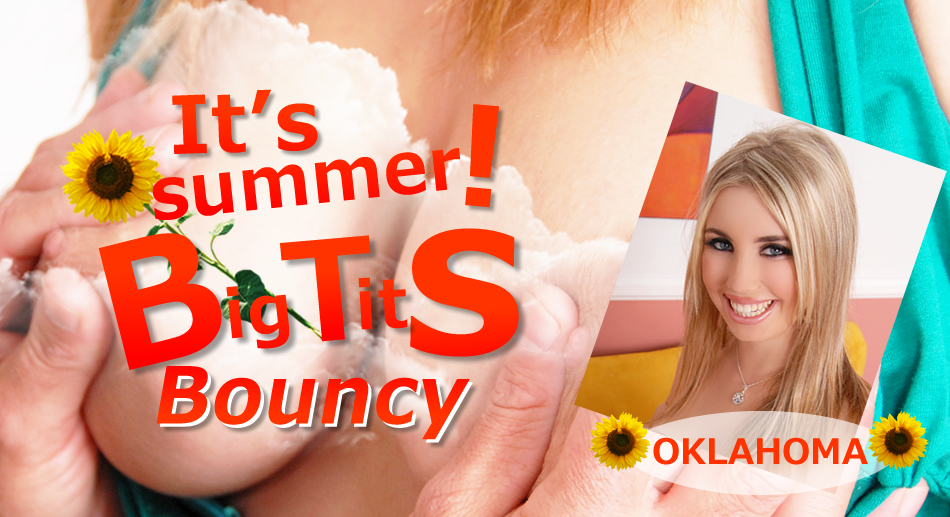 It's Summer Big Tits Bouncy Oklahoma - Oklahoma - Kin8tengoku