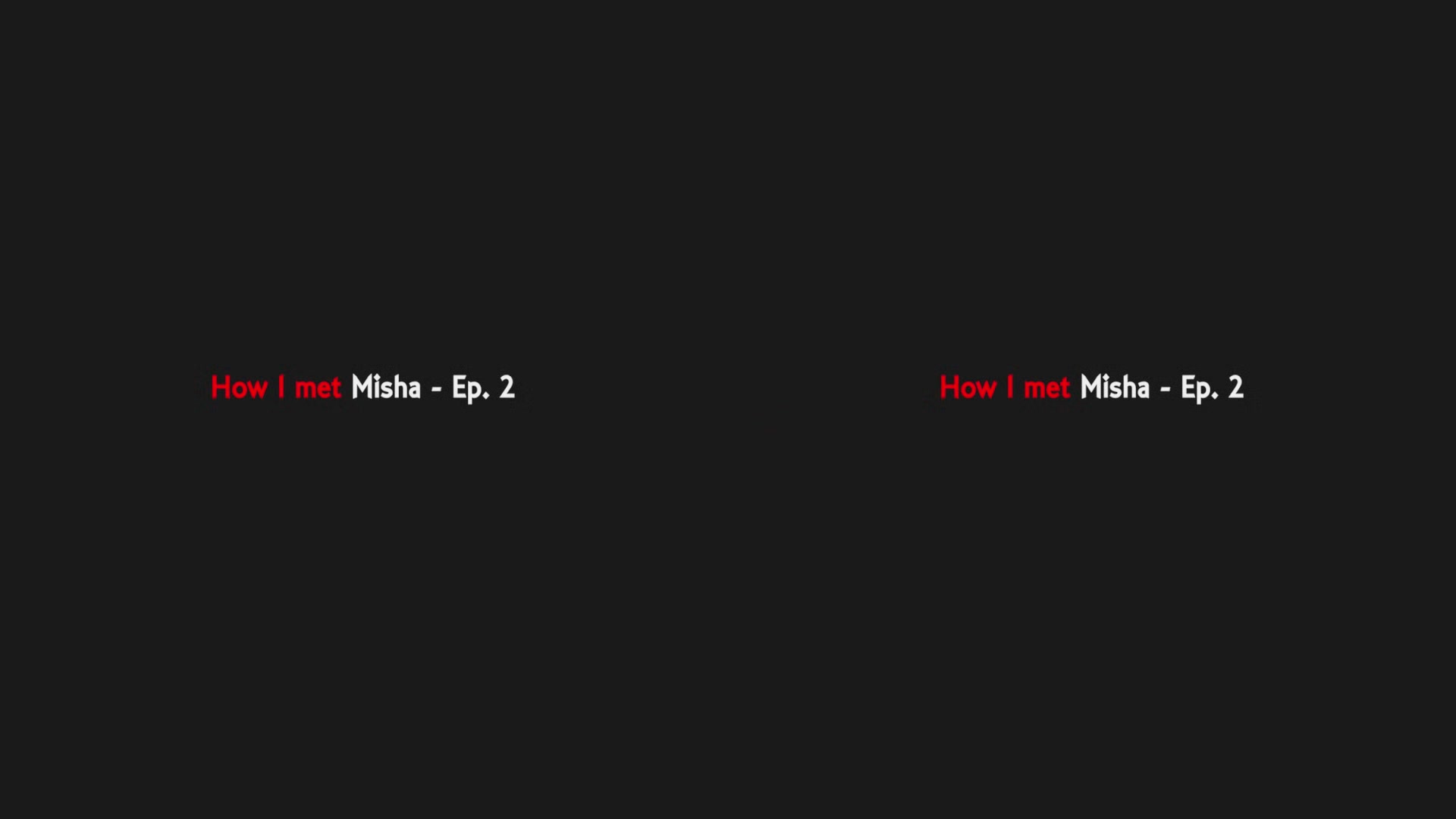 How I met Misha - Ep. 2