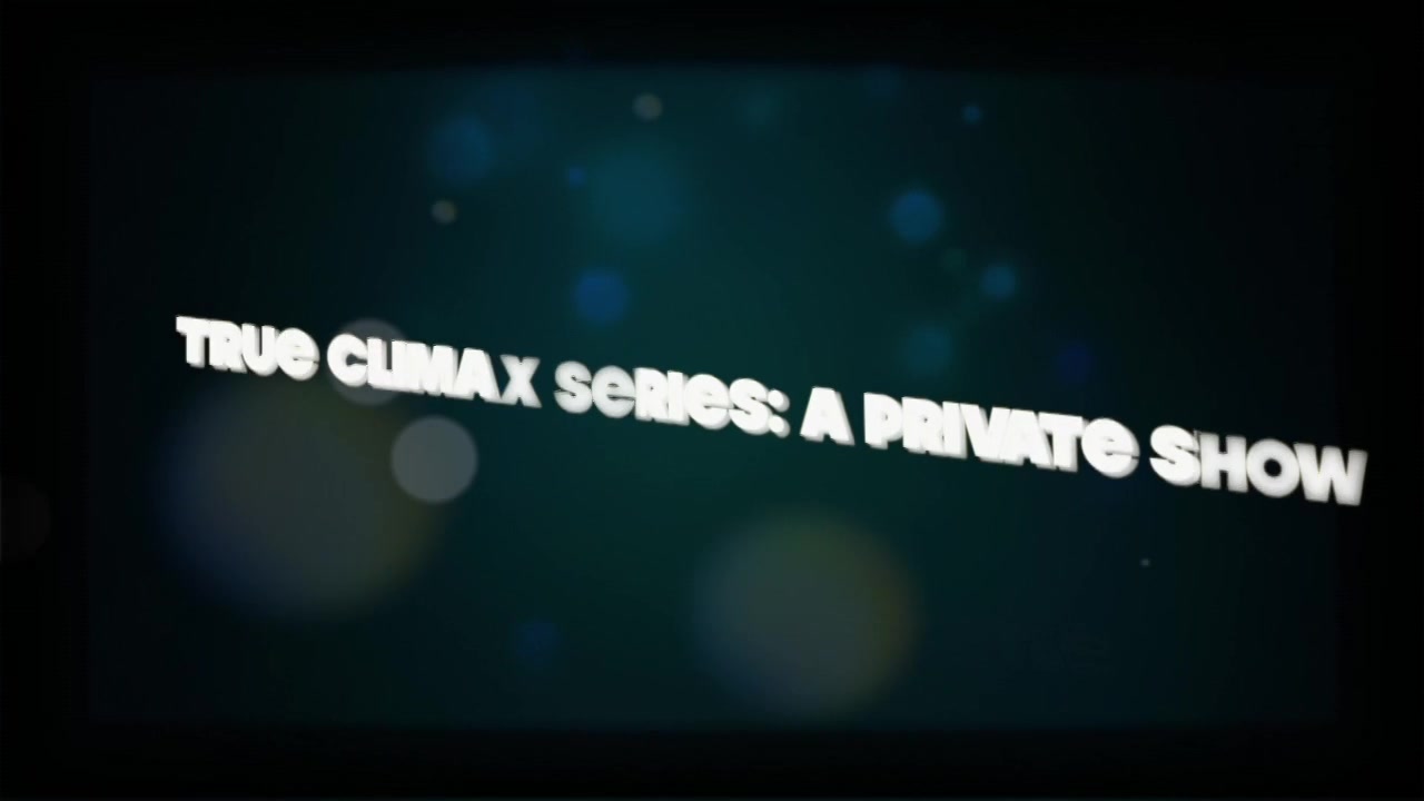 True Climax Series A Private Show - Sex Movies Featuring Niarossxxx