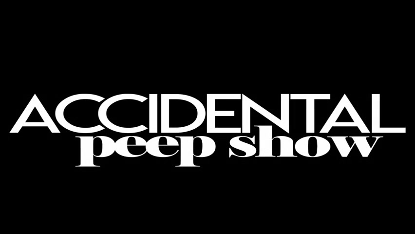 Accidental Peep Show