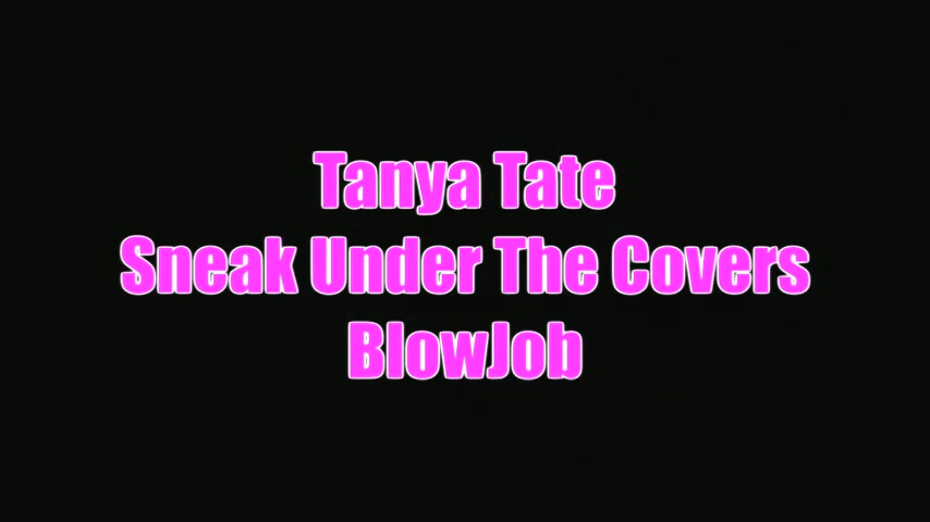 Tanya Tate Sneak Under The Covers Blowjob With Lee Stone - Sex Movies Featuring Tanya Tate
