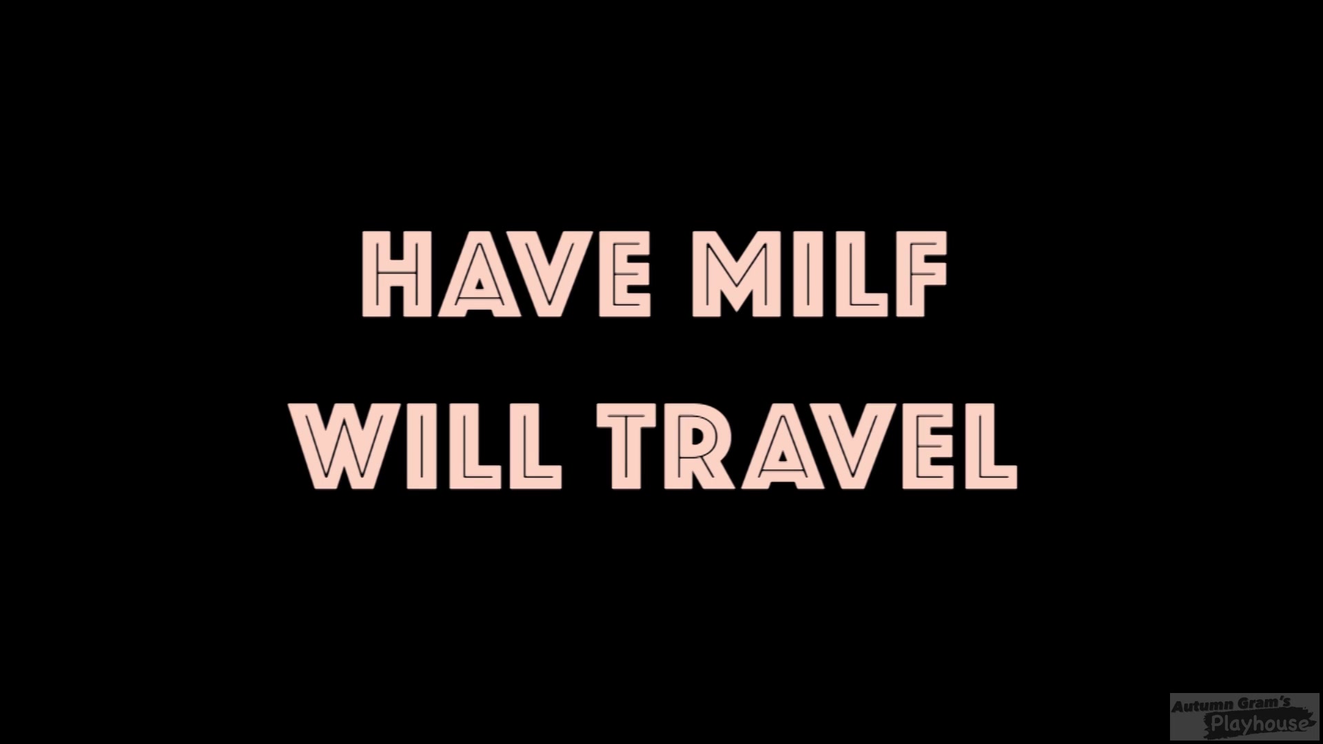 Have Milf Will Travel - Autumn Gram