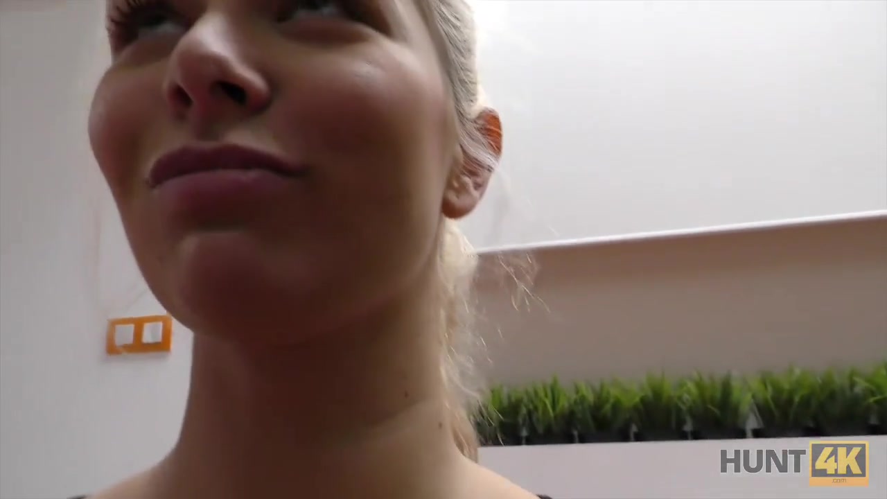 HUNT4K. Pretty gal was offered money for sex and she couldn't say no