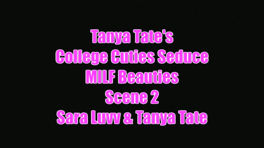 College Cutie Sara Luvv Seduces Milf Tanya Tate Scene 2 - Sex Movies Featuring Tanya Tate