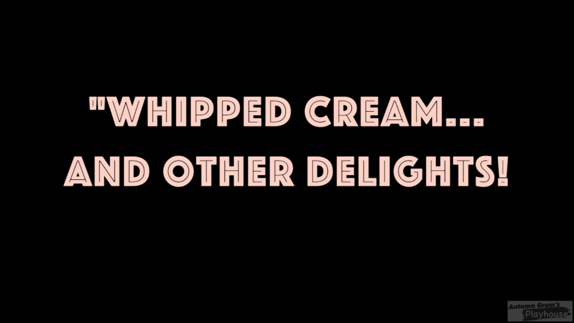 Whipped Cream And Other Delights - Autumn Gram