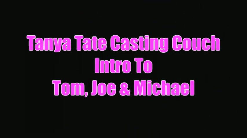 Introduction To Tanya Tate Casting Couch Guys Tom Joe Michael - Sex Movies Featuring Tanya Tate
