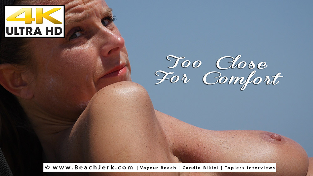 Too Close For Comfort - BeachJerk