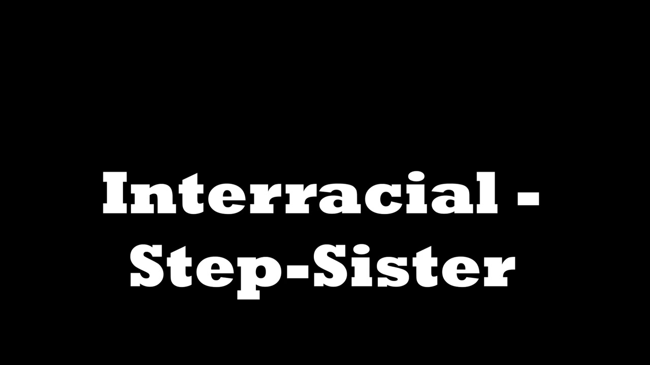 Interracial - Stepsister - Compilations