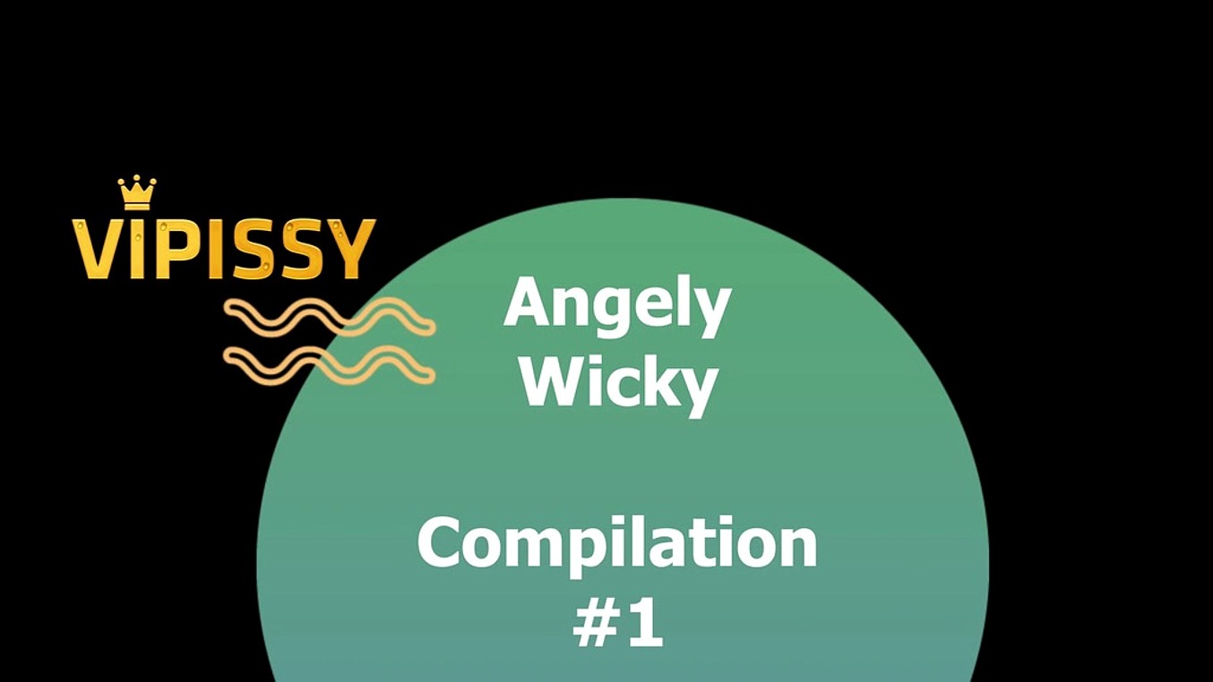 Big Tit Angel Wicky Compilation #1 by VIPissy - PissVids
