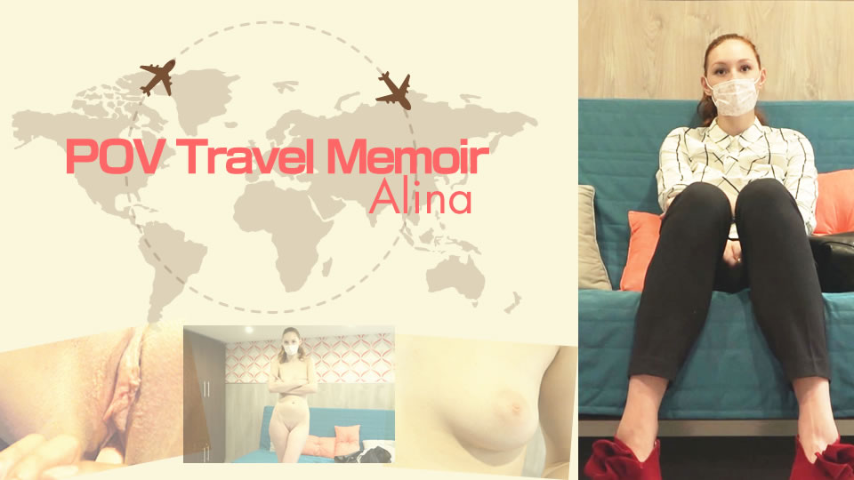Pov Travel Memoir Alina - Alina - Kin8tengoku