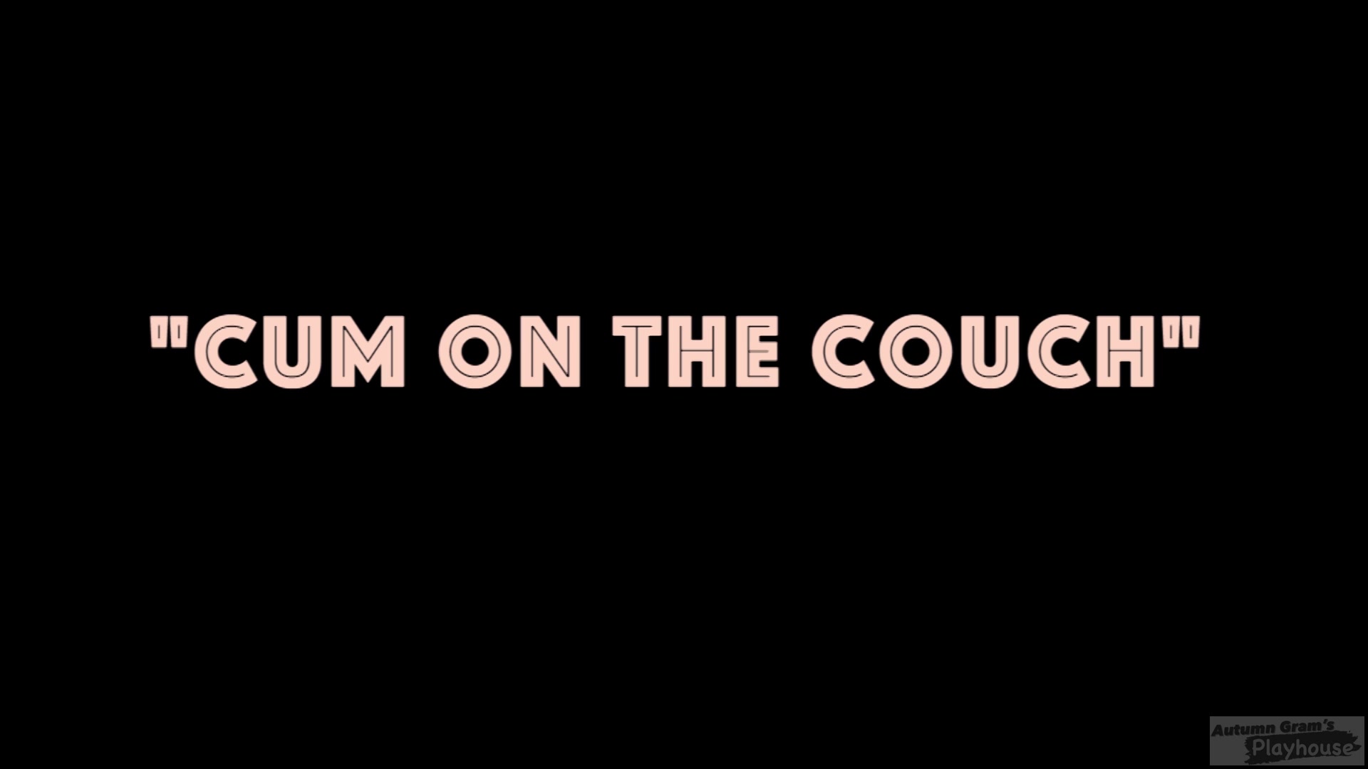 Cum On The Couch - Autumn Gram