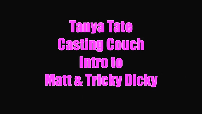 Intro To Matt Tricky Dicky On Tanya Tate Casting Couch - Sex Movies Featuring Tanya Tate