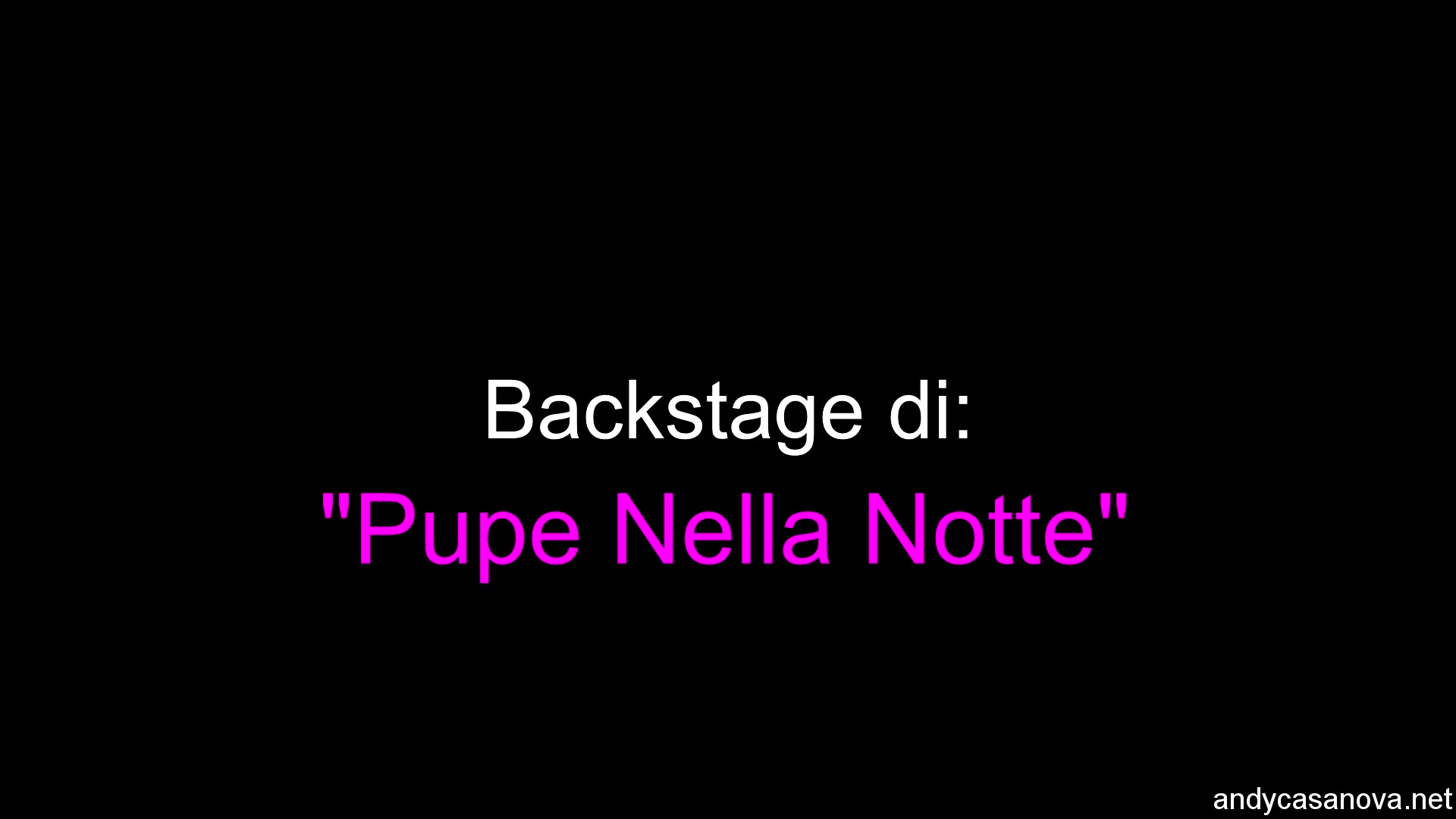 Backstage Dal Set Di Pupe Nella Notte - Sex Movies Featuring Andy Casanova