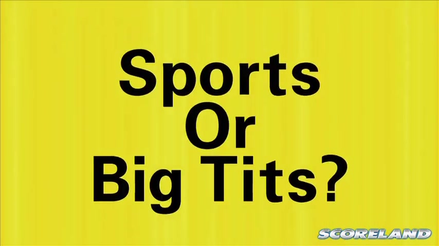 Sports Or Big Tits? - ScoreLand