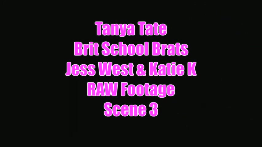 Raw Behind The Scenes Katie K Jess West Brit School Brats - Sex Movies Featuring Tanya Tate