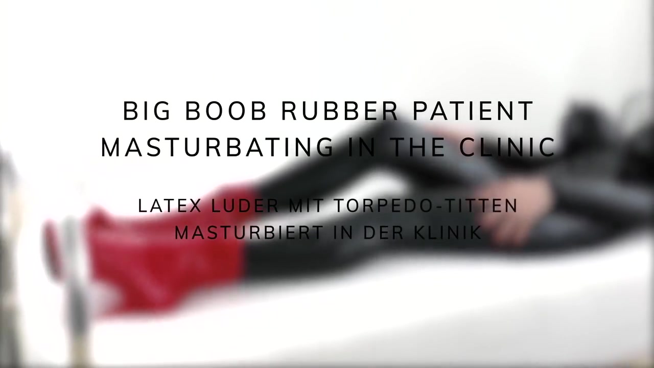 Big Boob Rubber Patient Masturbating In The Clinic