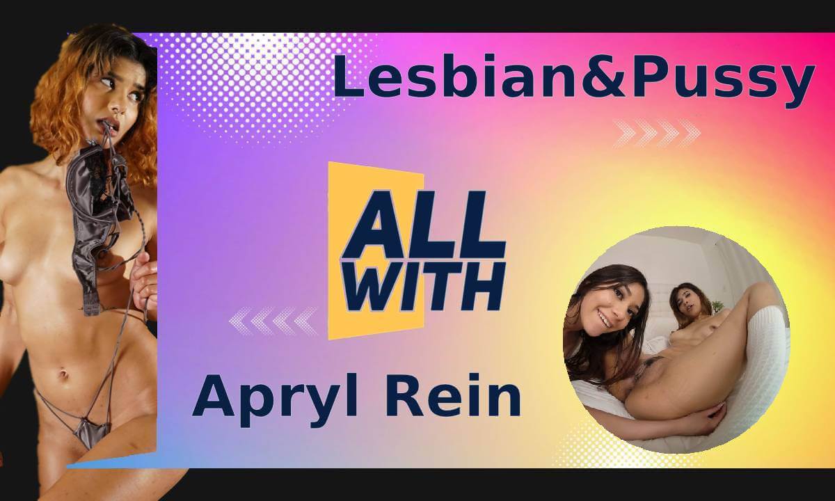 All Lesbian & Pussy With Apryl Rein - AllWith