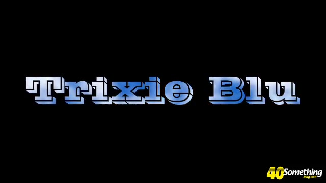 You'll never be blue with Trixie Blu - 40SomethingMag
