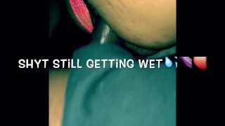 She jus keep cumin on a boss dick