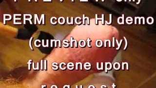 PREVIEW ONLY: PERM couch HJ demo (cumshot only)