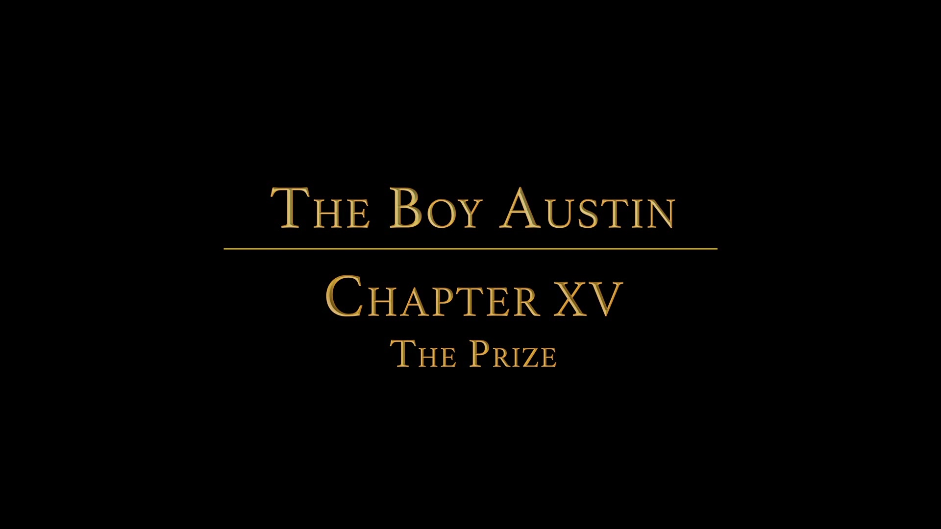 THE BOY AUSTIN Chapter 15 - The Prize
