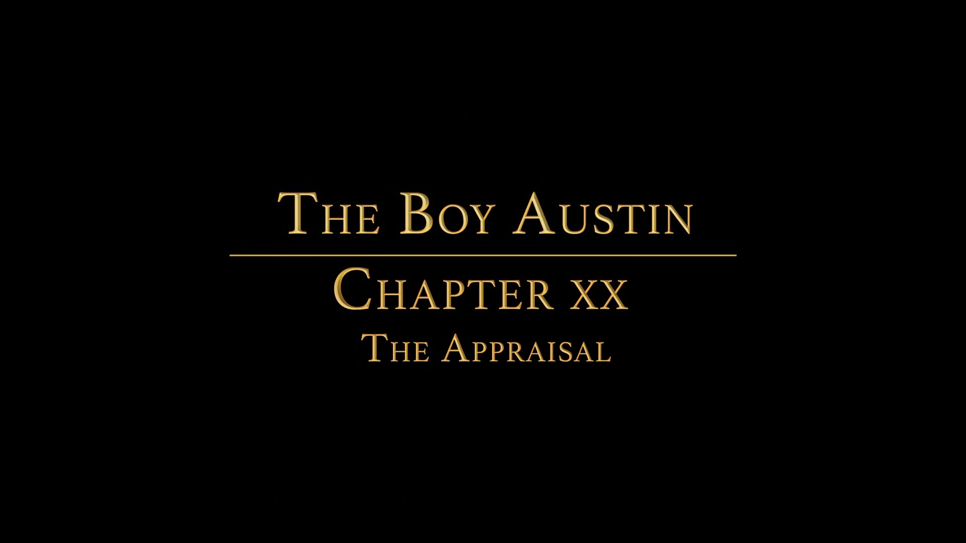 THE BOY AUSTIN Chapter 20 - The Appraisal