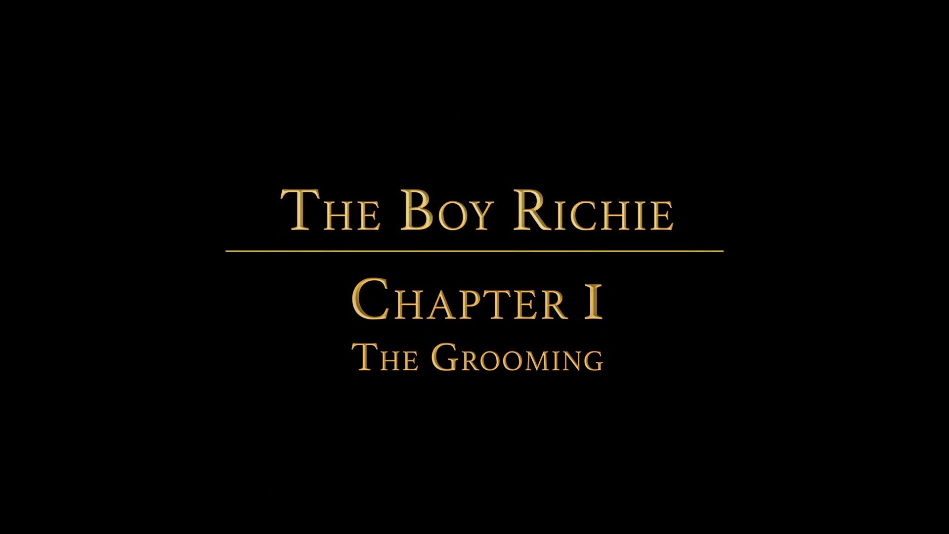 THE BOY RICHIE Chapter 1 - The Grooming