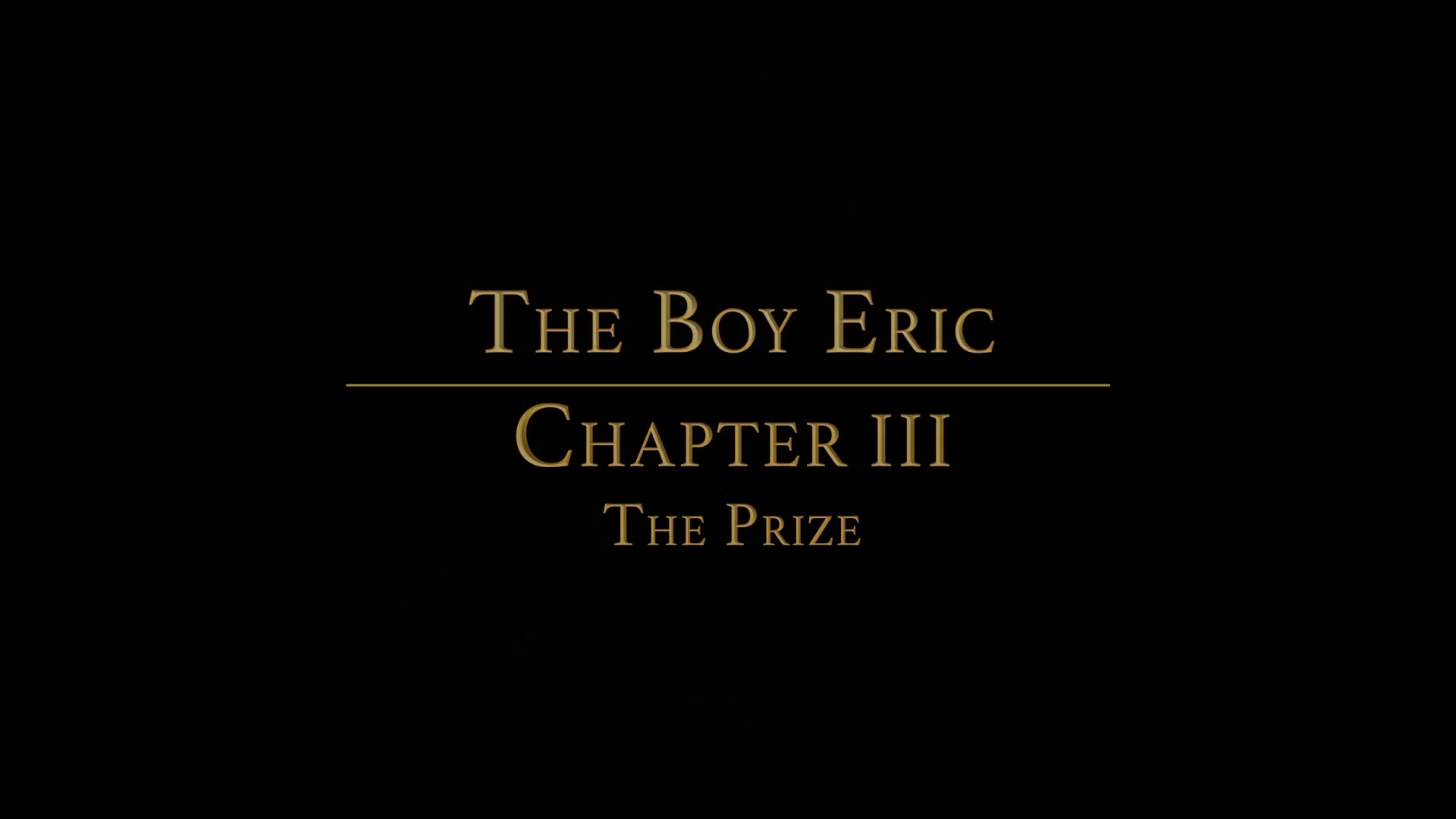 THE BOY ERIC Chapter 3 - The Prize