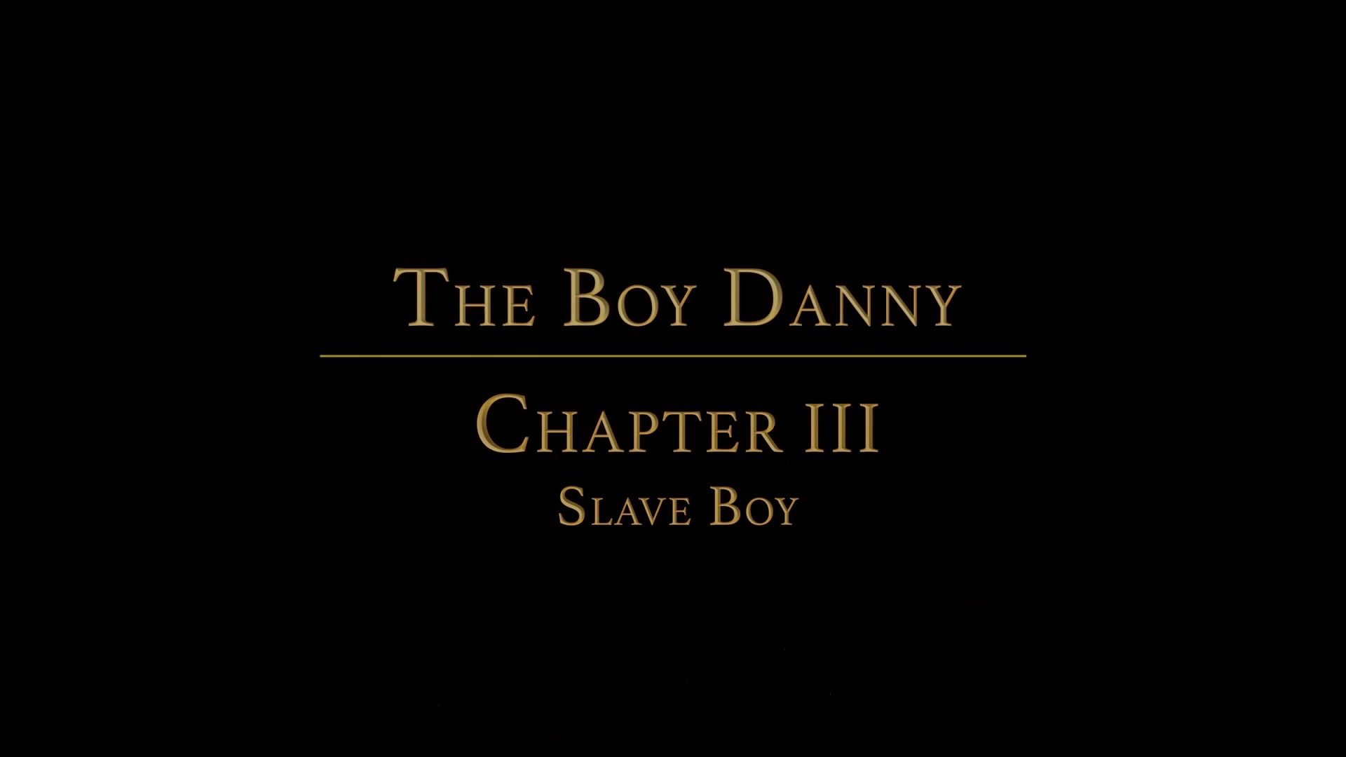 THE BOY DANNY Chapter 3 - Slave Boy