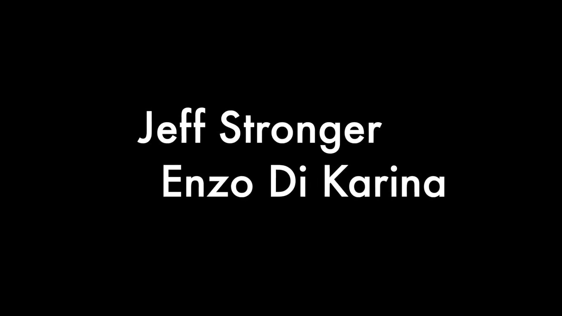 Jeff Stronger and Enzo di Karina