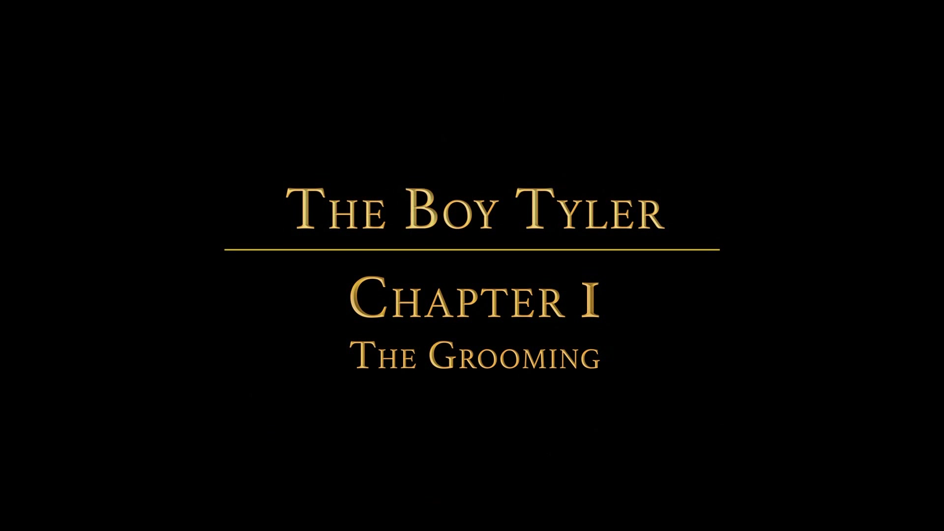 THE BOY TYLER Chapter 1 - The Grooming