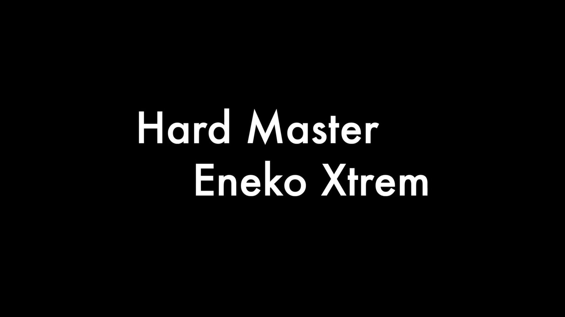 Hard Master and Eneko Xtrem