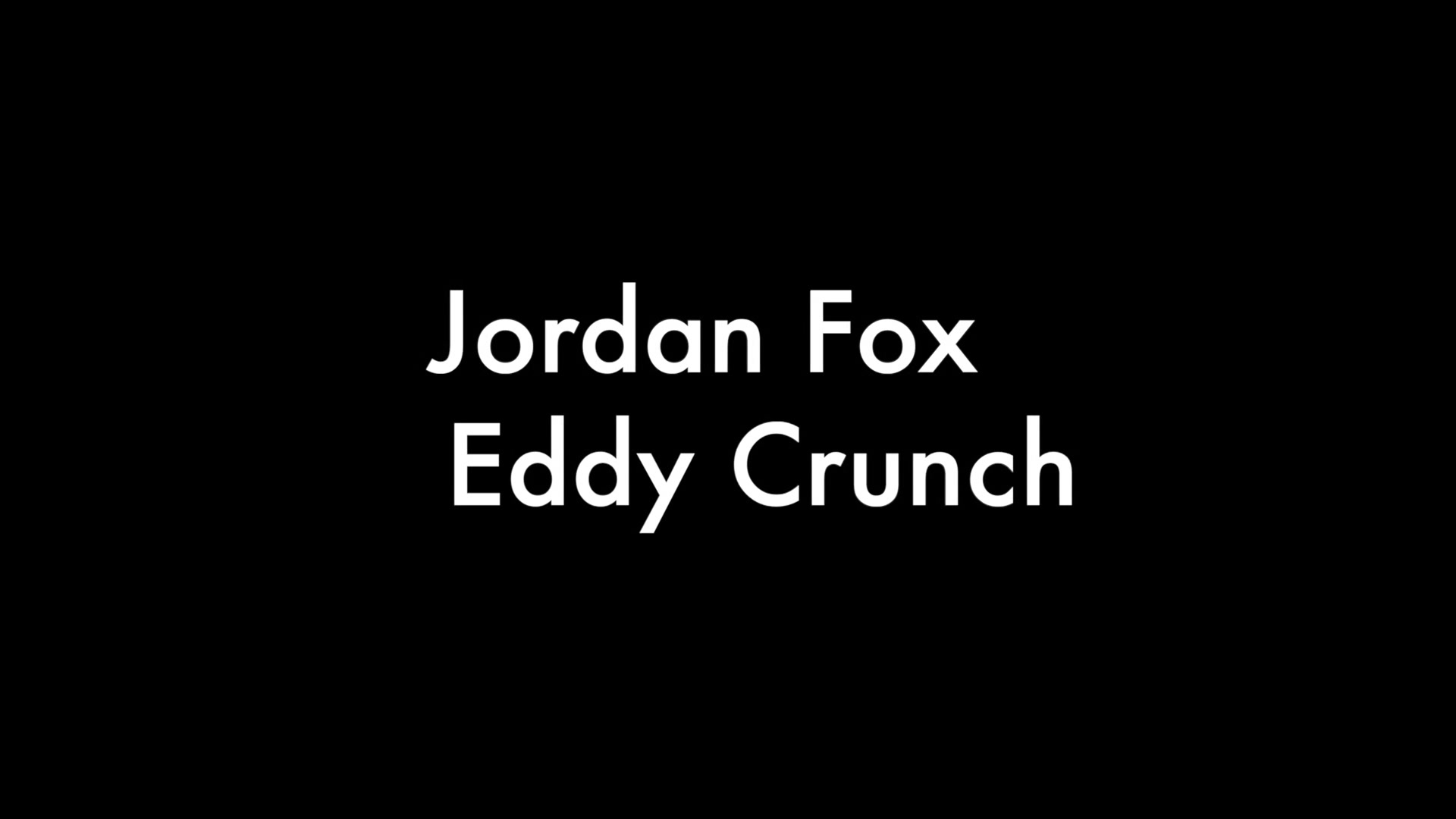 Jordan Fox and Eddy Crunch