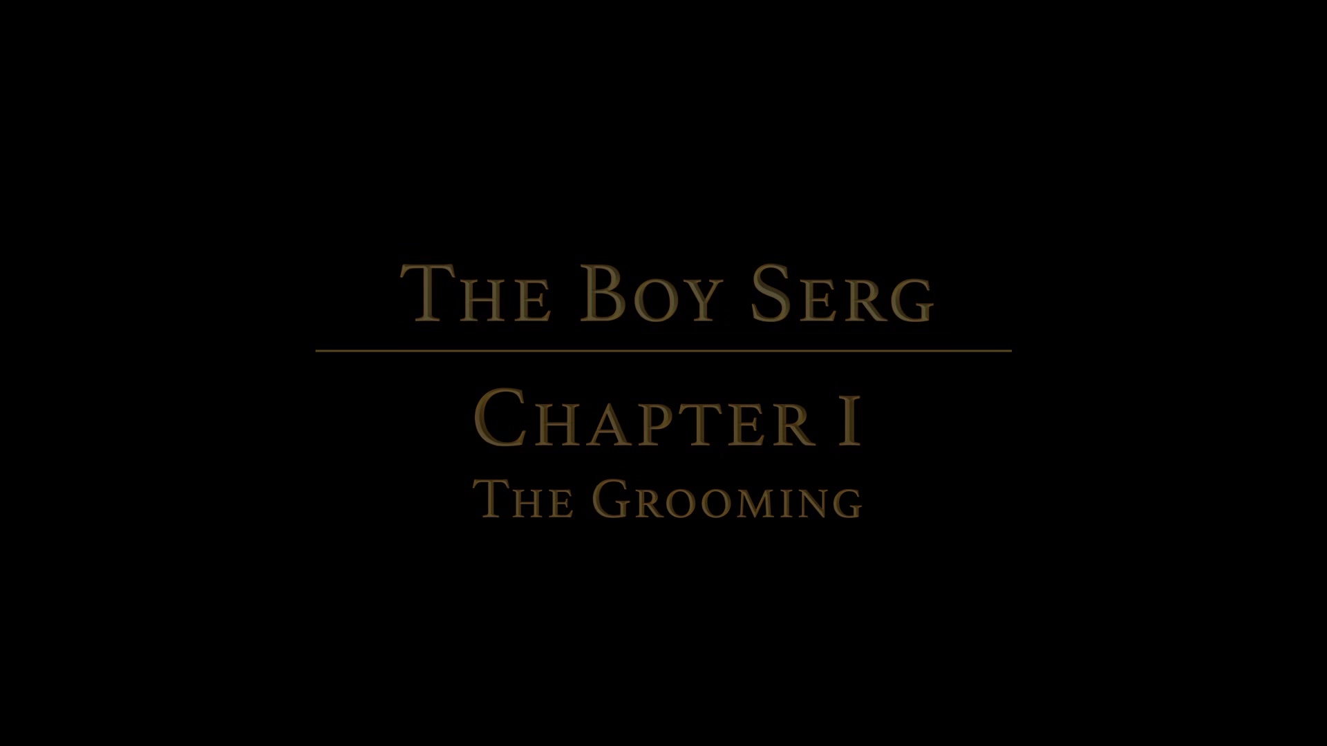 THE BOY SERG Chapter 1 - The Grooming
