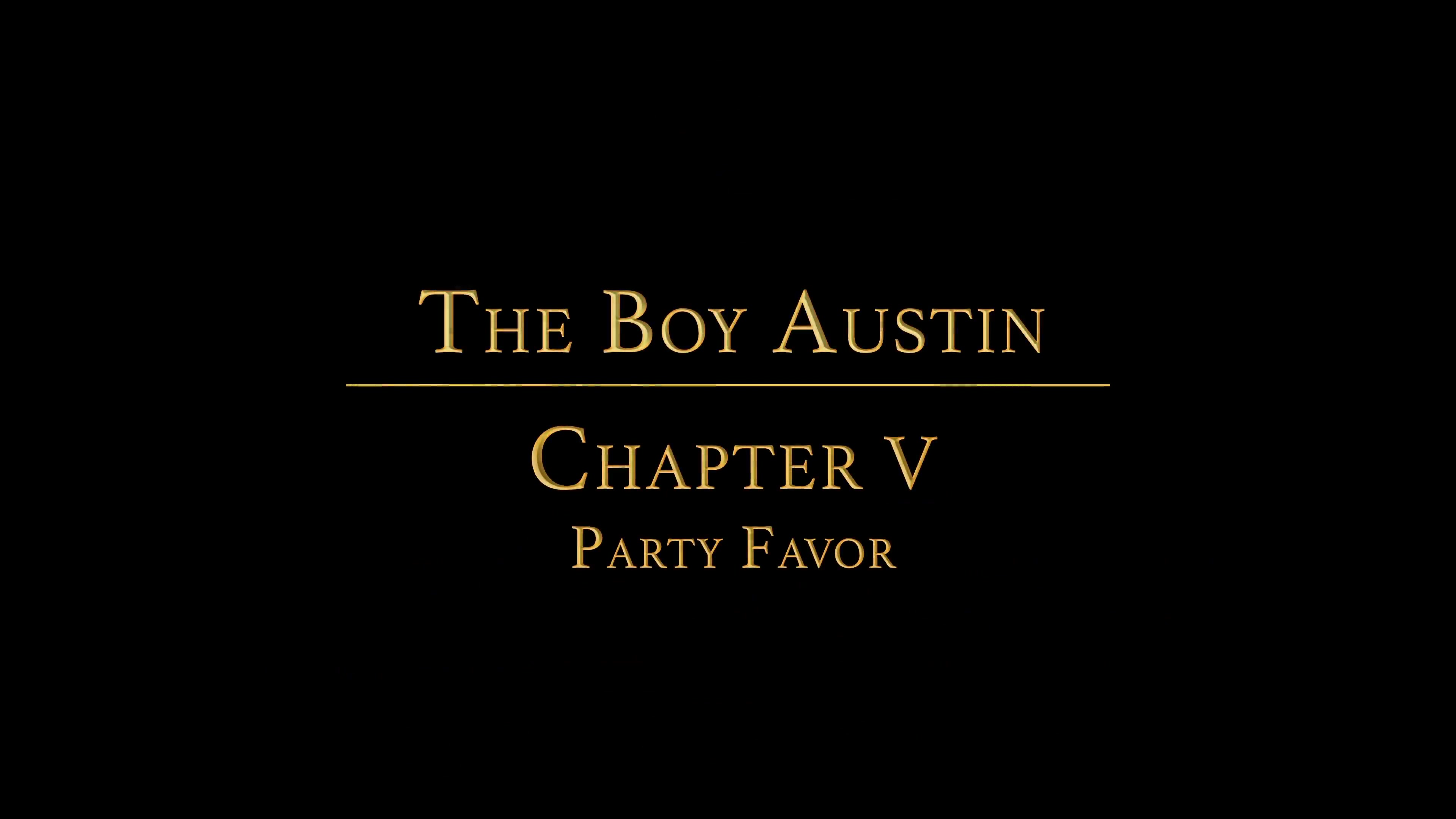 THE BOY AUSTIN chapter 5 - The Party Favor