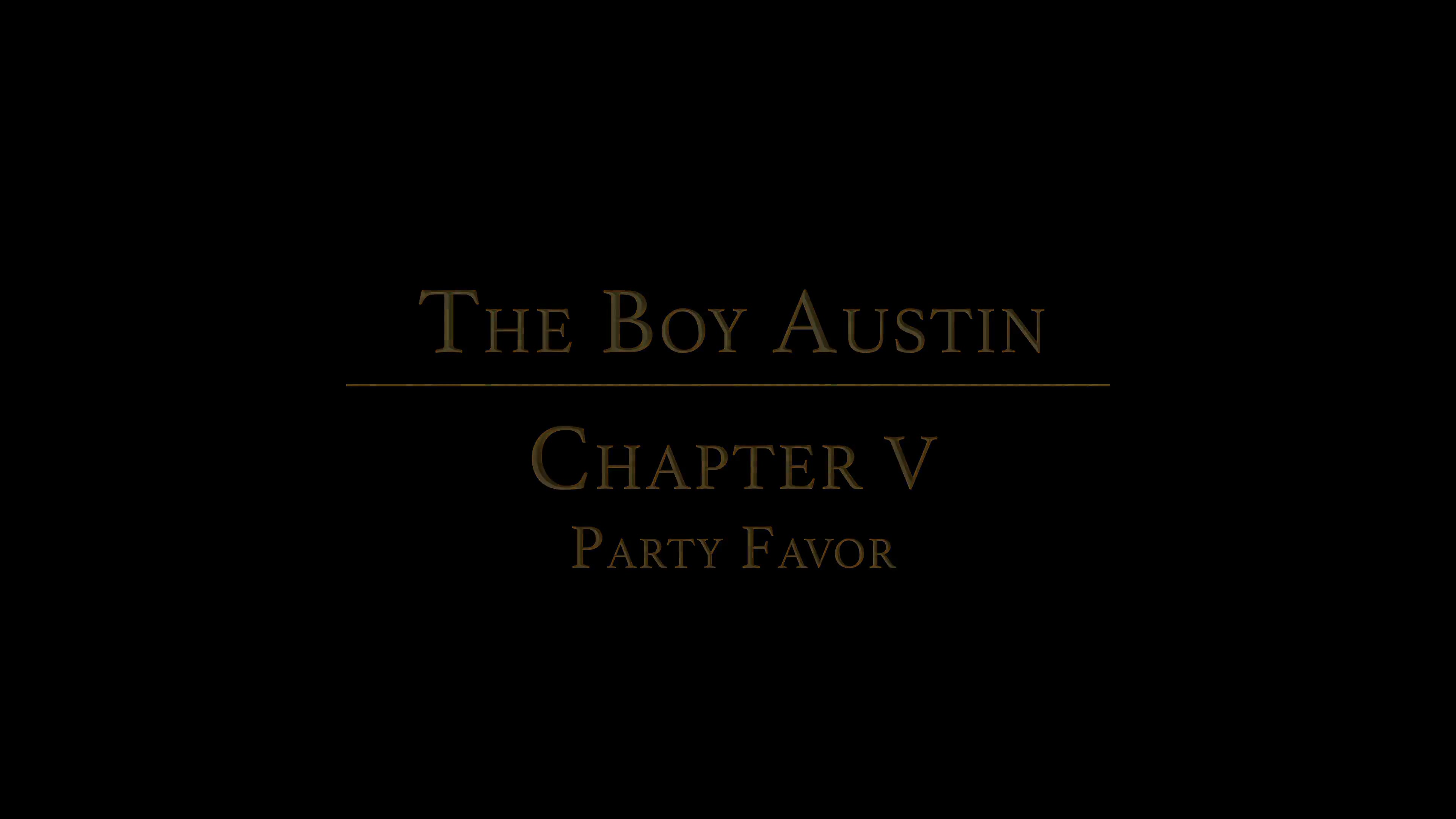 THE BOY AUSTIN chapter 5 - The Party Favor