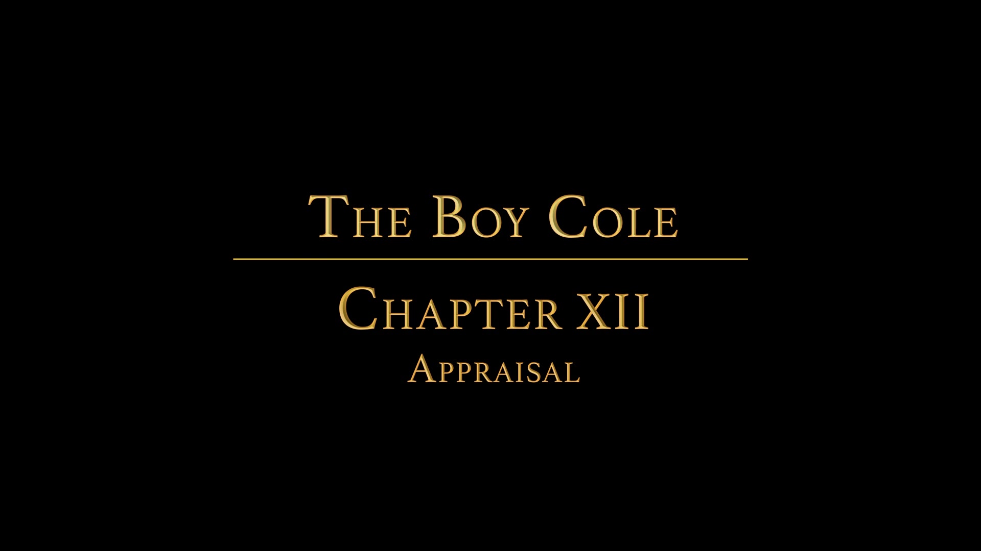 THE BOY COLE Chapter 12 - Appraisal