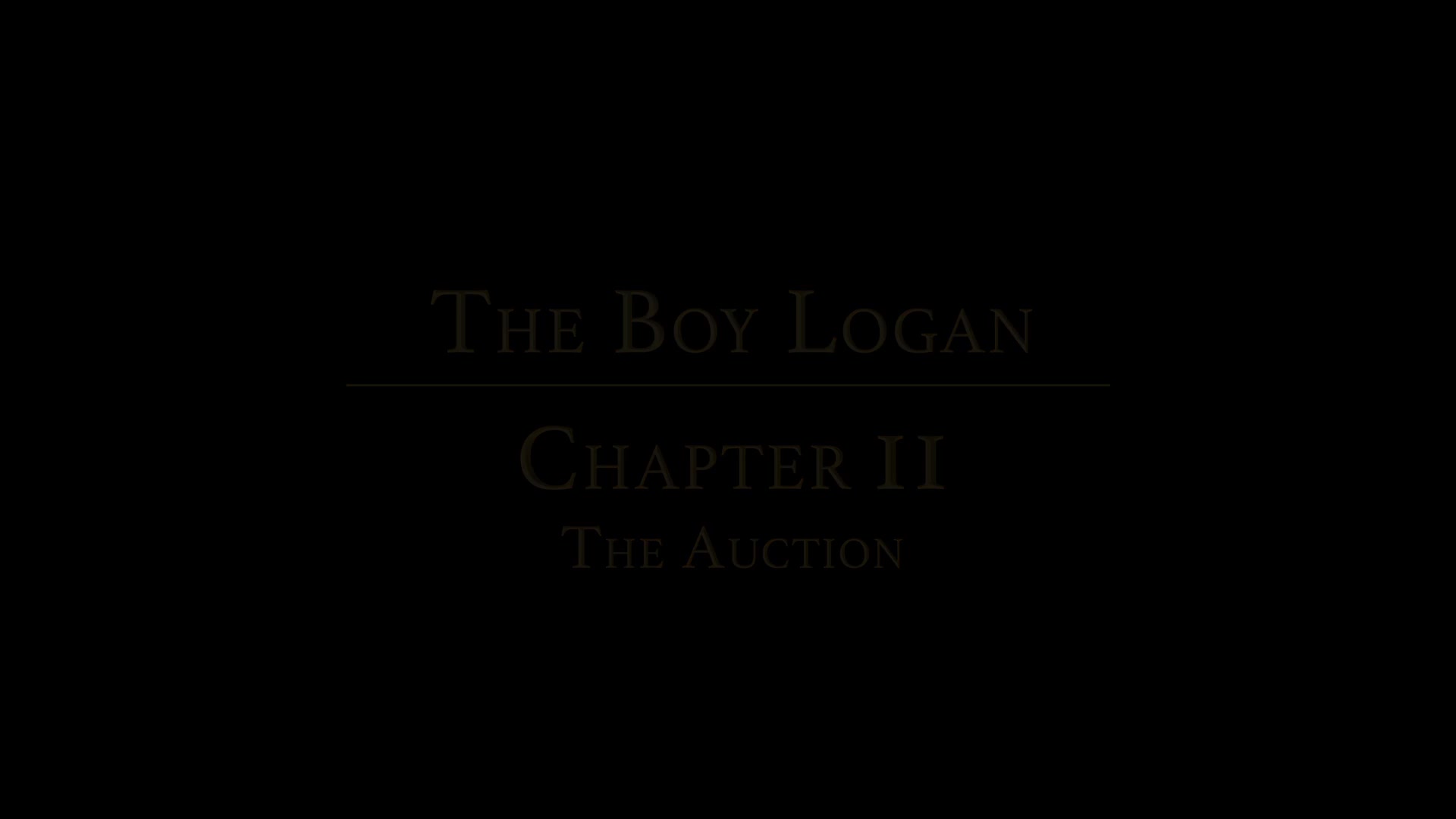 THE BOY LOGAN Chapter 2 - The Auction