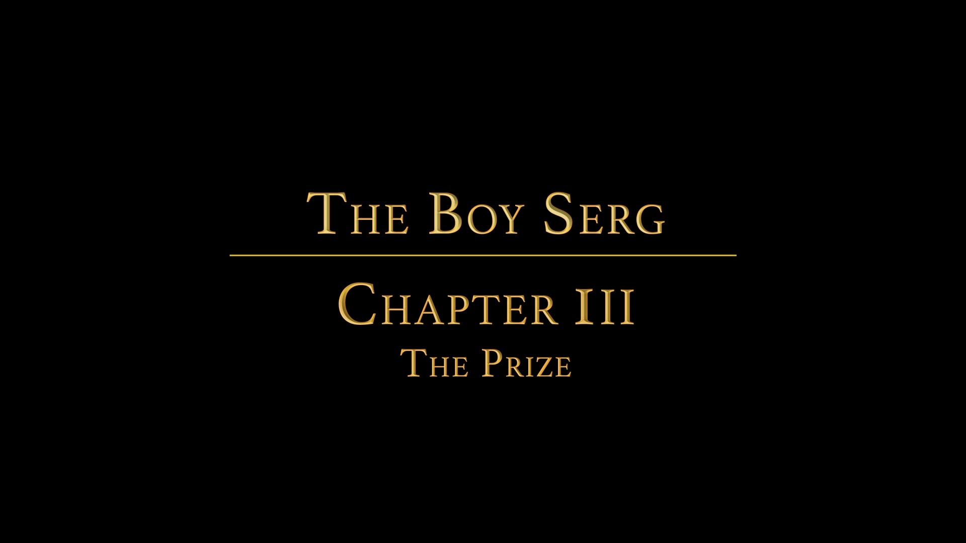 THE BOY SERG Chapter 3 - The Prize
