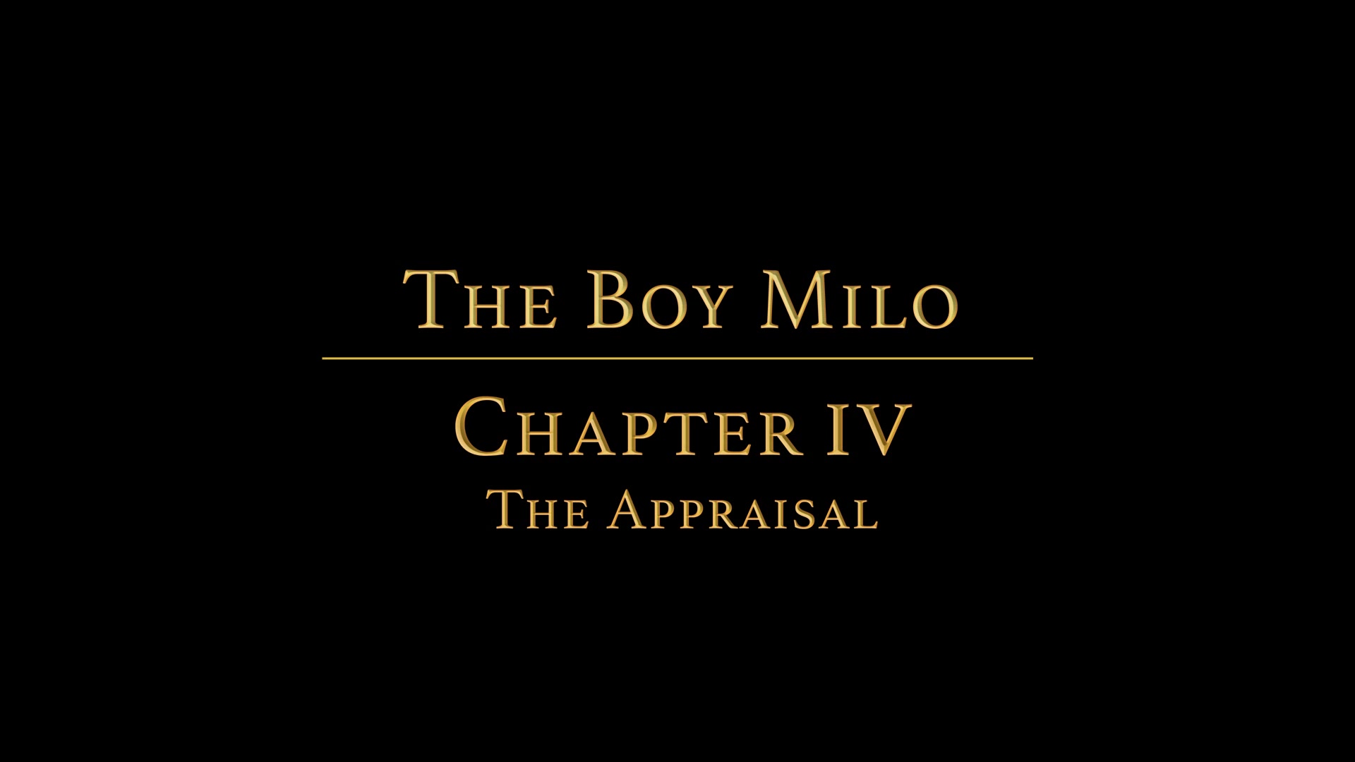 THE BOY MILO Chapter 4 - The Appraisal