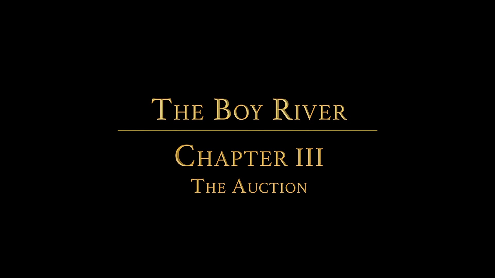 THE BOY RIVER Chapter 3 - The Auction
